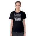 If you love someone,being faithful is hard - Women s Cotton Tee View1
