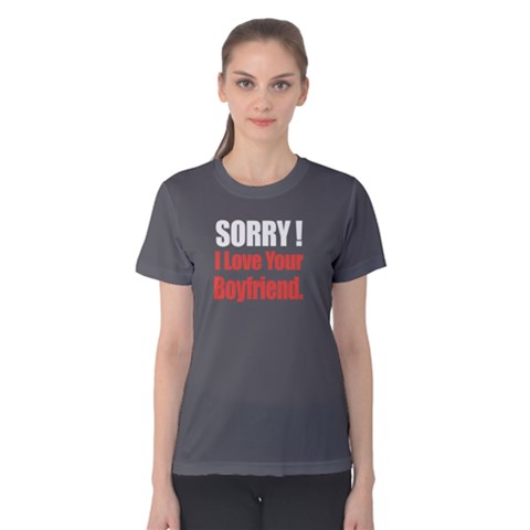 Sorry I Love Your Boyfriend - Women s Cotton Tee by FunnySaying