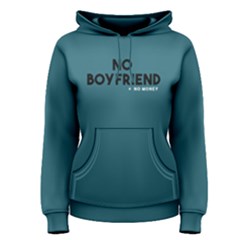 No Boyfriend = No Money - Women s Pullover Hoodie by FunnySaying