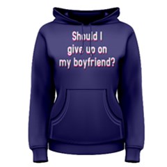Should I Give Up On My Boyfriend - Women s Pullover Hoodie by FunnySaying