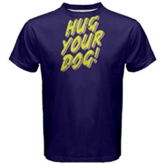 Hug Your Dog - Men s Cotton Tee by FunnySaying