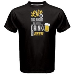 Black Life Is Too Short To Drink Bad Beer  Men s Cotton Tee by FunnySaying