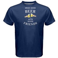 Blue Drink Good Beer With Good Friends Men s Cotton Tee by FunnySaying
