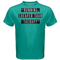 Running Cheaper Than Therapy -men s Cotton Tee by FunnySaying