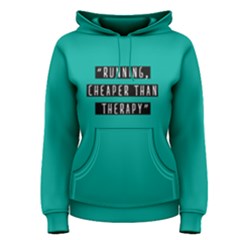 Running Cheaper Than Therapy - Women s Pullover Hoodie by FunnySaying
