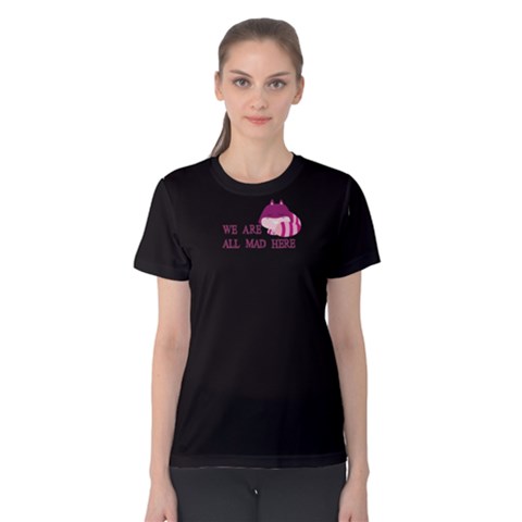 Black We Are All Mad Here  Women s Cotton Tee by FunnySaying