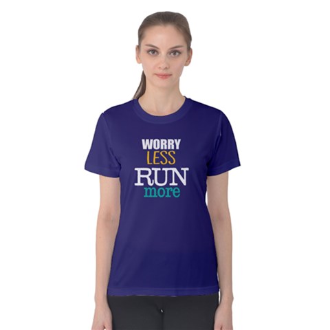 Worry Less Run More - Women s Cotton Tee by FunnySaying