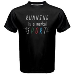 Running Is A Mental Sport - Men s Cotton Tee by FunnySaying