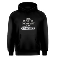 Black The World Okayest Teacher Men s Pullover Hoodie by FunnySaying