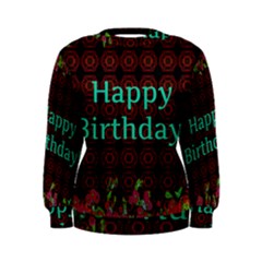 Happy Birthday To You! Women s Sweatshirt by Amaryn4rt