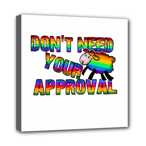 Dont Need Your Approval Mini Canvas 8  X 8  by Valentinaart