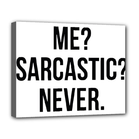 Me Sarcastic Never Deluxe Canvas 20  X 16   by FunnyShirtsAndStuff