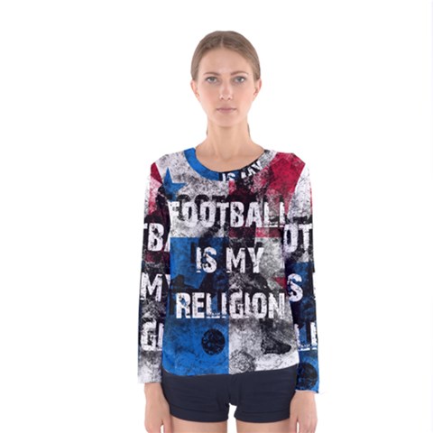 Football Is My Religion Women s Long Sleeve Tee by Valentinaart
