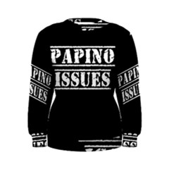Papino Issues - Italian Humor Women s Sweatshirt by ConteMonfrey