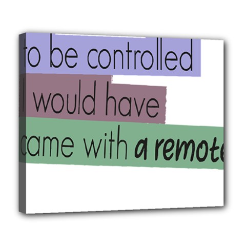 Woman T- Shirt If I Was Meant To Be Controlled I Would Have Came With A Remote T- Shirt Deluxe Canvas 24  X 20  (stretched) by maxcute