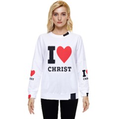 I Love Christ Hidden Pocket Sweatshirt by ilovewhateva