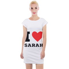 I Love Sarah Cap Sleeve Bodycon Dress by ilovewhateva