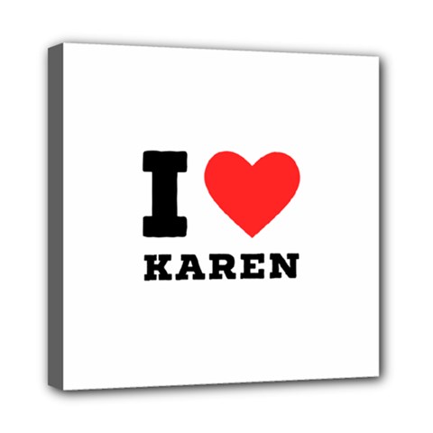 I Love Karen Mini Canvas 8  X 8  (stretched) by ilovewhateva