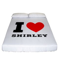 I Love Shirley Fitted Sheet (california King Size) by ilovewhateva