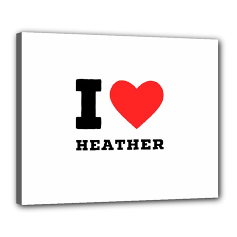 I Love Heather Canvas 20  X 16  (stretched) by ilovewhateva