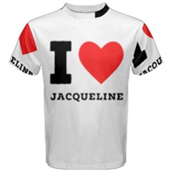 I Love Jacqueline Men s Cotton Tee by ilovewhateva