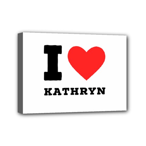 I Love Kathryn Mini Canvas 7  X 5  (stretched) by ilovewhateva