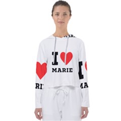 I Love Marie Women s Slouchy Sweat by ilovewhateva
