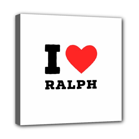 I Love Ralph Mini Canvas 8  X 8  (stretched) by ilovewhateva