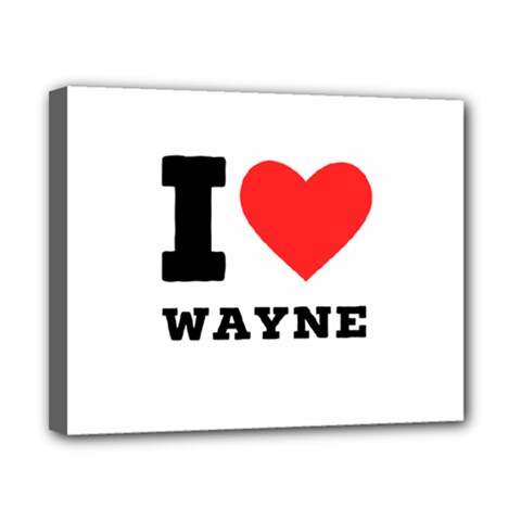 I Love Wayne Canvas 10  X 8  (stretched) by ilovewhateva