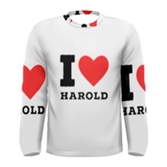 I Love Harold Men s Long Sleeve Tee by ilovewhateva