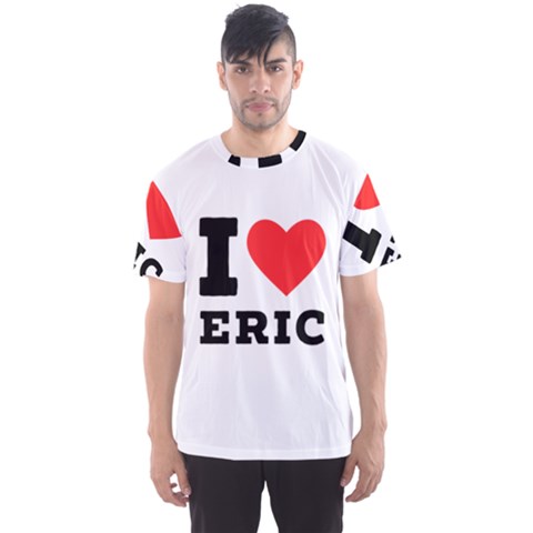 I Love Eric Men s Sport Mesh Tee by ilovewhateva