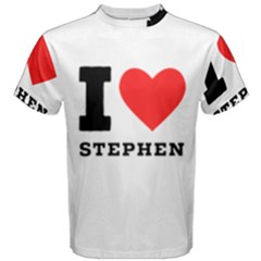 I Love Stephen Men s Cotton Tee by ilovewhateva