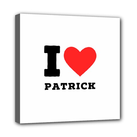 I Love Patrick  Mini Canvas 8  X 8  (stretched) by ilovewhateva