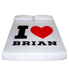 I Love Brian Fitted Sheet (california King Size) by ilovewhateva