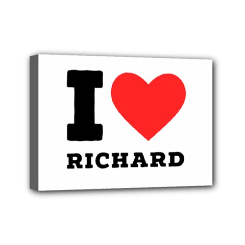 I Love Richard Mini Canvas 7  X 5  (stretched) by ilovewhateva
