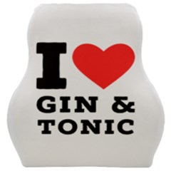 I Love Gin And Tonic Car Seat Velour Cushion  by ilovewhateva