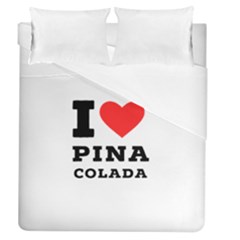I Love Pina Colada Duvet Cover (queen Size) by ilovewhateva