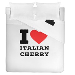 I Love Italian Cherry Duvet Cover Double Side (queen Size) by ilovewhateva
