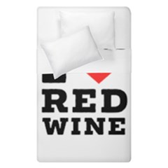 I Love Red Wine Duvet Cover Double Side (single Size) by ilovewhateva