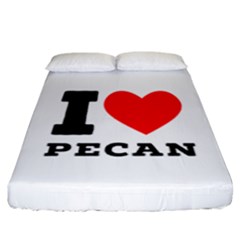 I Love Pecan Fitted Sheet (california King Size) by ilovewhateva