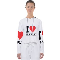 I Love Maple Women s Slouchy Sweat by ilovewhateva