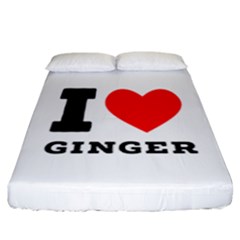 I Love Ginger Fitted Sheet (california King Size) by ilovewhateva