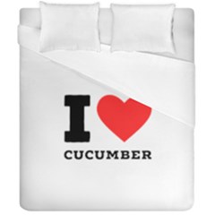 I Love Cucumber Duvet Cover Double Side (california King Size) by ilovewhateva