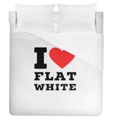 I Love Flat White Duvet Cover (queen Size) by ilovewhateva