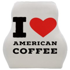 I Love American Coffee Car Seat Velour Cushion  by ilovewhateva