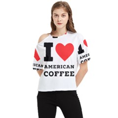 I Love American Coffee One Shoulder Cut Out Tee by ilovewhateva
