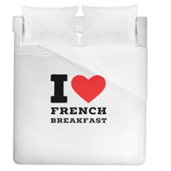 I Love French Breakfast  Duvet Cover (queen Size) by ilovewhateva