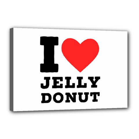 I Love Jelly Donut Canvas 18  X 12  (stretched) by ilovewhateva