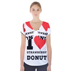 I Love Strawberry Donut Short Sleeve Front Detail Top by ilovewhateva
