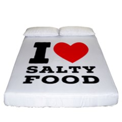 I Love Salty Food Fitted Sheet (california King Size) by ilovewhateva